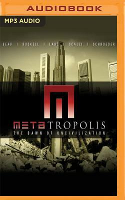 Metatropolis: The Dawn of Uncivilization by Elizabeth Bear, Jay Lake, Tobias Buckell