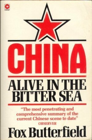 China: Alive In A Bitter Sea by Fox Butterfield