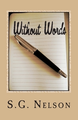 Without Words by S. G. Nelson