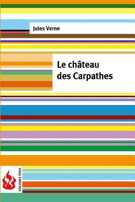 Le château des Carpathes: (low cost). Édition limitée by Jules Verne