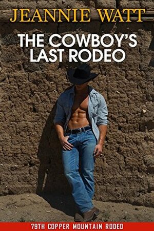 The Cowboy's Last Rodeo by Jeannie Watt