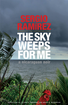 The Sky Weeps for Me by Sergio Ramírez