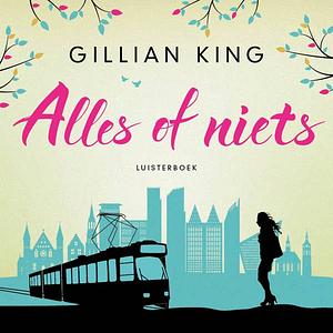 Alles of niets by Gillian King