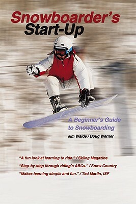 Snowboarder's Start-Up: A Beginner's Guide to Snowboarding by Doug Werner
