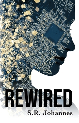 ReWired by S. R. Johannes