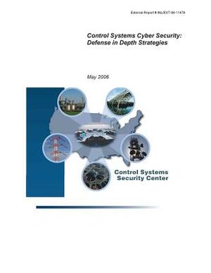 Control Systems Cyber Security: Defense in Depth Strategies by Department of Homeland Security