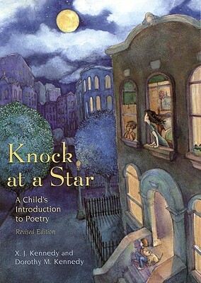 Knock at a Star: A Child's Introduction to Poetry by X. J. Kennedy, Dorothy M. Kennedy