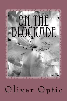 On The Blockade by Oliver Optic