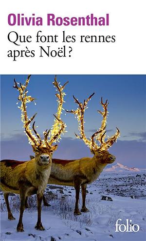 Que font les rennes après Noël ? by Sophie Lewis, Olivia Rosenthal