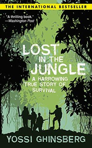 Lost in the Jungle by Yossi Ghinsberg