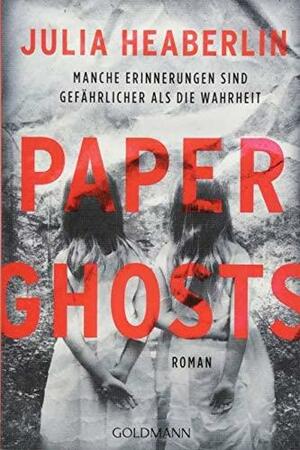 Paper Ghosts: Roman by Julia Heaberlin, Julia Heaberlin