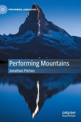 Performing Mountains by Jonathan Pitches