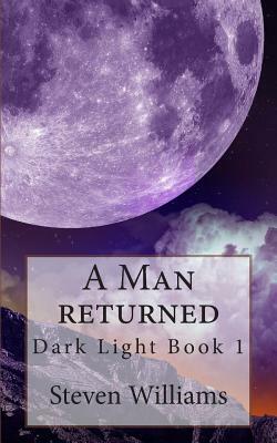 A Man Returned by Steven Williams
