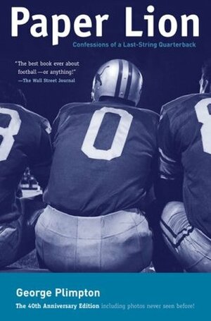 Paper Lion: Confessions of a Last-String Quarterback by George Plimpton