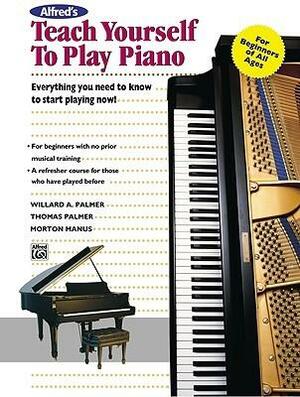 Alfred's Teach Yourself to Play Piano: Everything You Need to Know to Start Playing Now! by Thomas Palmer