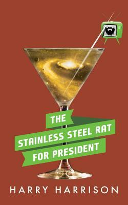 The Stainless Steel Rat for President by Harry Harrison