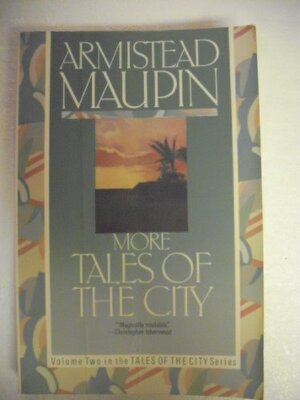 More Tales of the City by Armistead Maupin