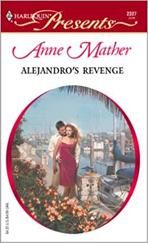 Alejandro's Revenge by Anne Mather