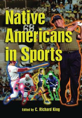 Native Americans in Sports by C. Richard King