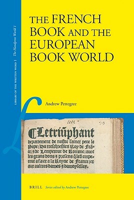 The French Book and the European Book World by Andrew Pettegree