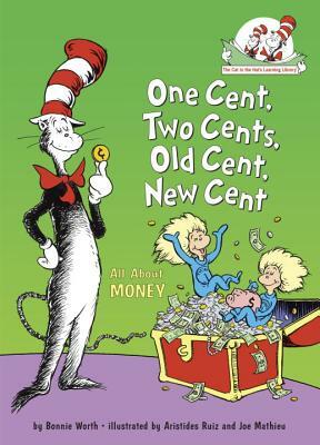 One Cent, Two Cents, Old Cent, New Cent: All about Money by Bonnie Worth