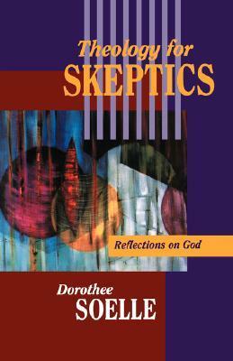 Theology for Skeptics by Dorothee Sölle