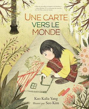 Une Carte Vers Le Monde (a Map Into the World) by Kao Kalia Yang