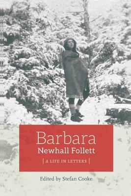 Barbara Newhall Follett: A Life in Letters by Barbara Newhall Follett