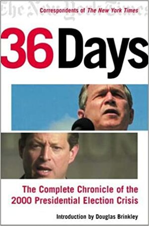 Thirty-Six Days: The Complete Chronicle of the 2000 Presidential Election Crisis by Kenneth W. Starr