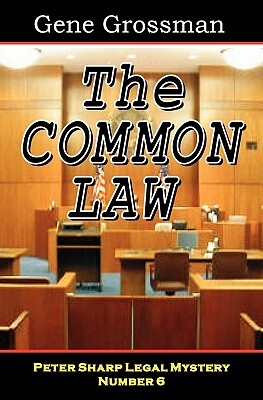 The Common Law: Peter Sharp Legal Mystery #6 by Gene Grossman