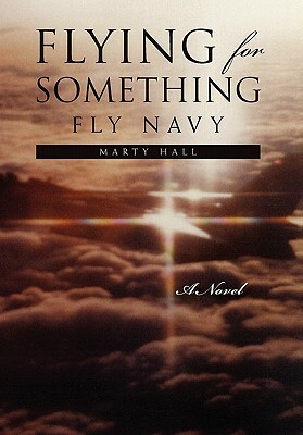 Flying for Something by Marty Hall, Marty Hall