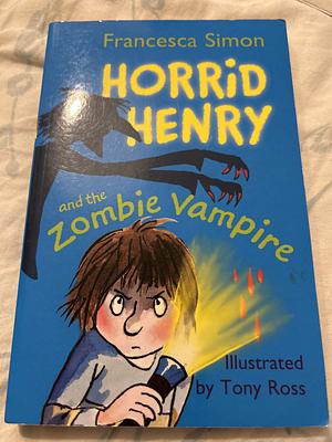 Horrid Henry And The Zombie Vampire by Francesca Simon, Tony Ross