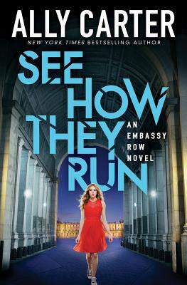 See How They Run (Embassy Row, Book 2), Volume 2 by Ally Carter