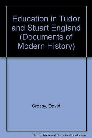 Education In Tudor And Stuart England by David Cressy