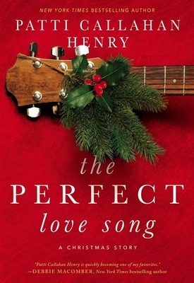 The Perfect Love Song by Patti Callahan Henry