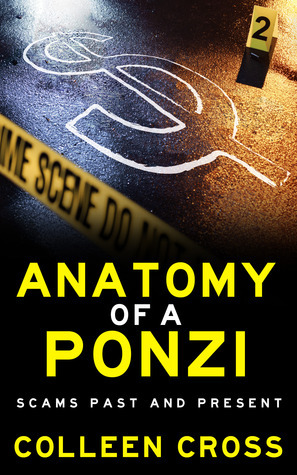 Anatomy of a Ponzi: Scams Past and Present by Colleen Cross