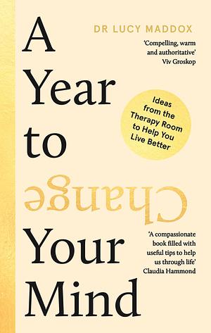 A Year to Change Your Mind by Lucy Maddox