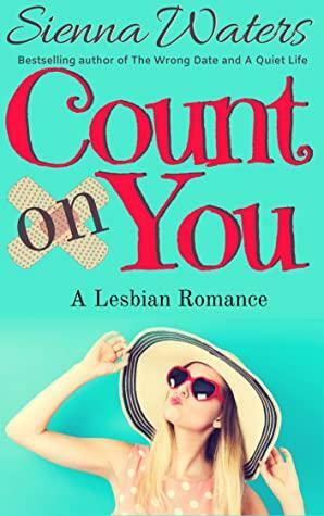 Count on You: A Lesbian Romance by Sienna Waters
