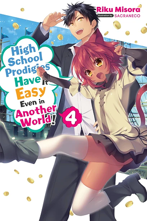 High School Prodigies Have It Easy Even in Another World!, Vol. 4 by Riku Misora