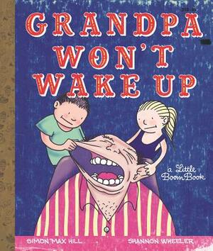 Grandpa Won't Wake Up by Simon Max Hill