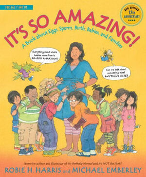 It's So Amazing!: A Book about Eggs, Sperm, Birth, Babies, and Families by Robie H. Harris