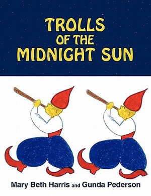 Trolls of the Midnight Sun by Gunda Pederson, Mary Beth Harris