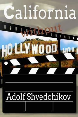 California Without Hollywood by Adolf Shvedchikov