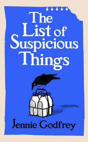 The List of Suspicious Things by Jennie Godfrey