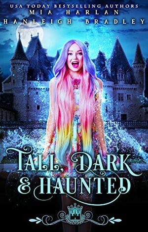 Tall, Dark and Haunted by Hanleigh Bradley, Mia Harlan