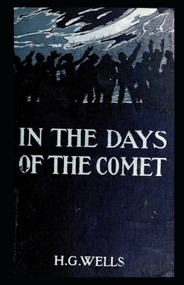 In the Days of the Comet Illustrated by H.G. Wells