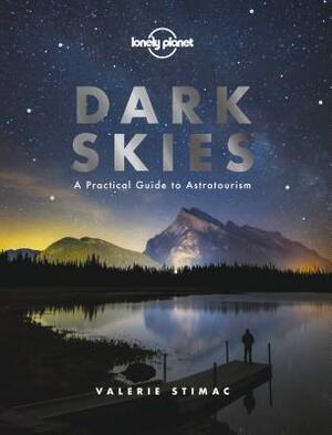 Dark Skies: A Practical Guide to Astrotourism by Lonely Planet