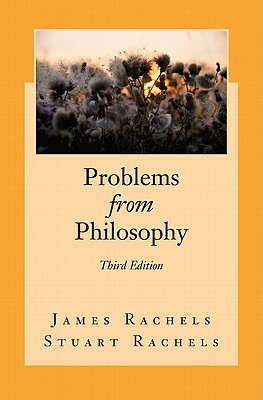 Problems from Philosophy by James Rachels, Stuart Rachels