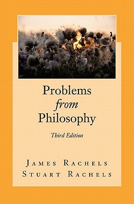 Problems from Philosophy by Stuart Rachels, James Rachels