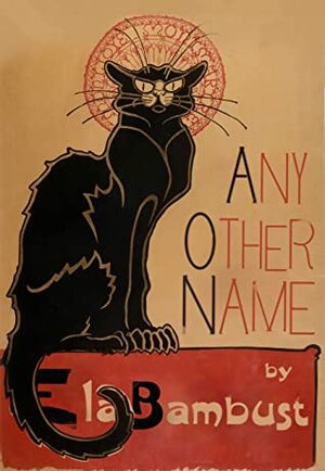Any Other Name by Ela Bambust